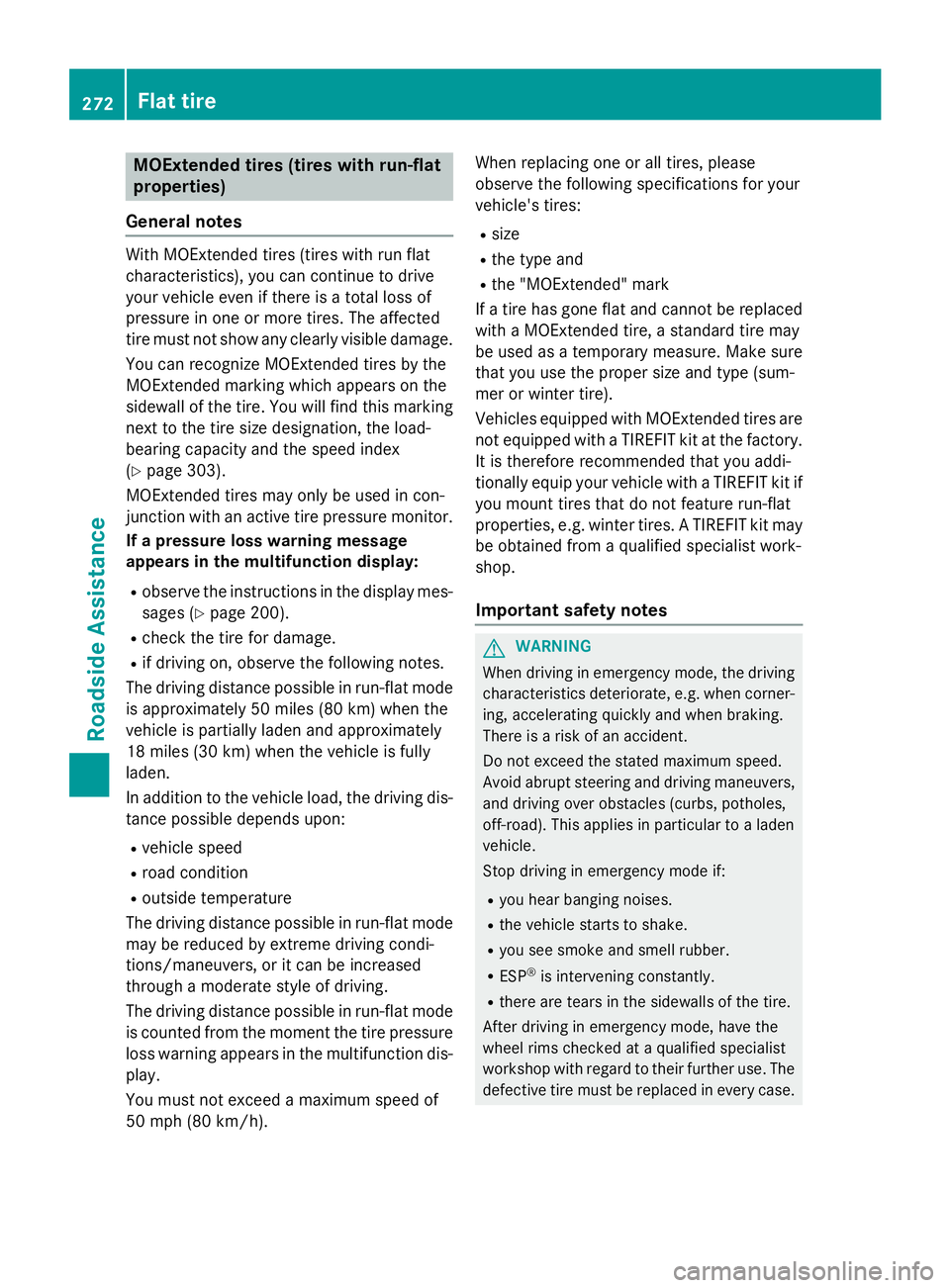 MERCEDES-BENZ E-SEDAN 2016 Owners Manual MOExtended tires (tires with run-flat
properties)
General notes
With MOExtended tires (tires with run flat
characteristics), you can continue to drive
your vehicle even if there is a total loss of
pre MERCEDES-BENZ E-SEDAN 2016 Owners Manual MOExtended tires (tires with run-flat
properties)
General notes
With MOExtended tires (tires with run flat
characteristics), you can continue to drive
your vehicle even if there is a total loss of
pre