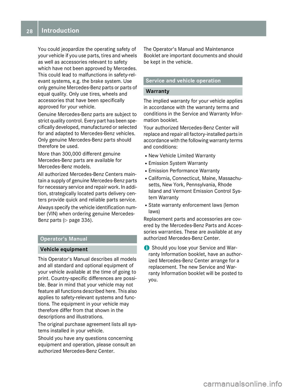 MERCEDES-BENZ E-SEDAN 2016 Owners Manual You could jeopardize the operating safety of
your vehicle if you use parts, tires and wheels
as well as accessories relevant to safety
which have not been approved by Mercedes.
This could lead to malf MERCEDES-BENZ E-SEDAN 2016 Owners Manual You could jeopardize the operating safety of
your vehicle if you use parts, tires and wheels
as well as accessories relevant to safety
which have not been approved by Mercedes.
This could lead to malf