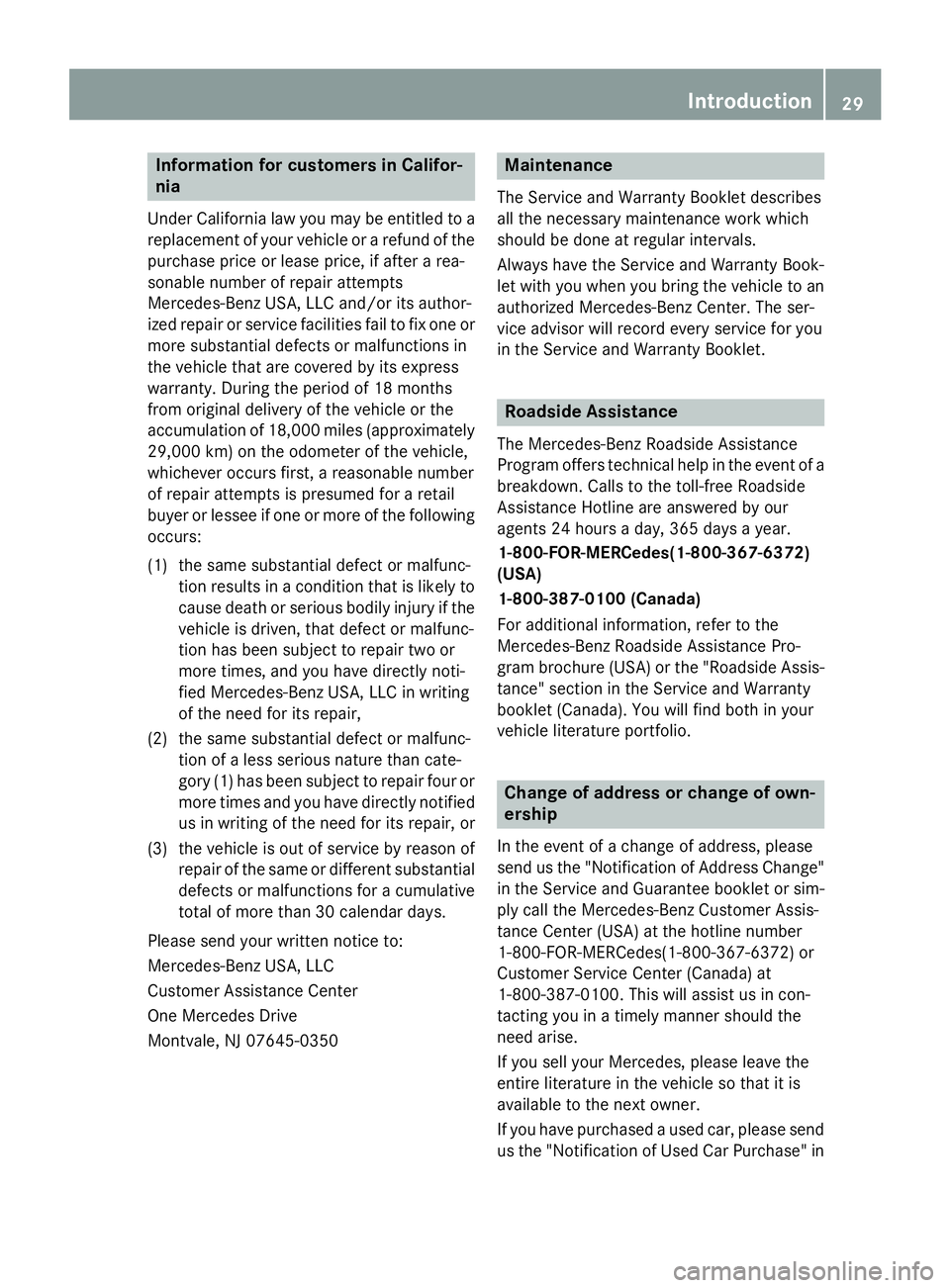 MERCEDES-BENZ E-SEDAN 2016 Owners Guide Information for customers in Califor-
nia
UnderCalifornia law you may beentitled to a
replacement of your vehicle or a refund of the
purchase price or lease price, ifafter a rea-
sonable number of rep MERCEDES-BENZ E-SEDAN 2016 Owners Guide Information for customers in Califor-
nia
UnderCalifornia law you may beentitled to a
replacement of your vehicle or a refund of the
purchase price or lease price, ifafter a rea-
sonable number of rep