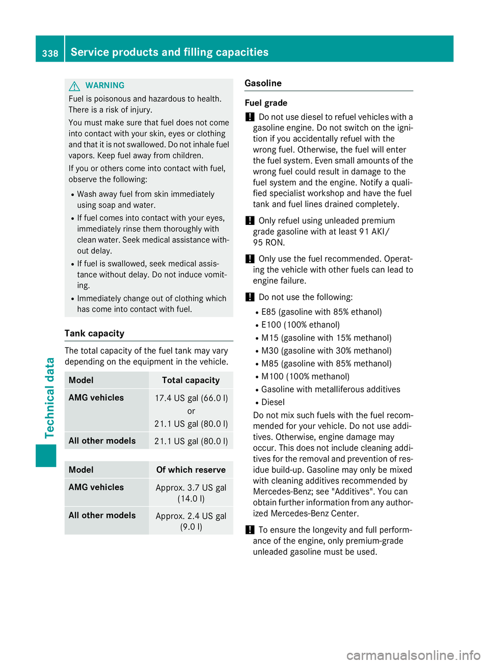 MERCEDES-BENZ E-SEDAN 2016 Owners Manual GWARNING
Fuel is poisonous and hazardous to health.
There is a risk of injury.
You must make sure that fuel does not come into contact with your skin, eyes or clothing
and that it is not swallowed. Do MERCEDES-BENZ E-SEDAN 2016 Owners Manual GWARNING
Fuel is poisonous and hazardous to health.
There is a risk of injury.
You must make sure that fuel does not come into contact with your skin, eyes or clothing
and that it is not swallowed. Do