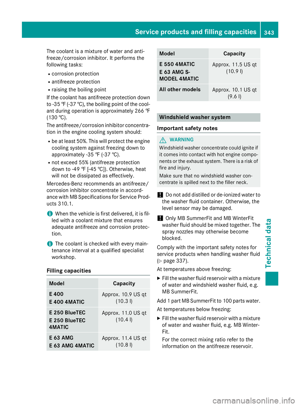 MERCEDES-BENZ E-SEDAN 2016 Owners Manual The coolant is a mixture of water and anti-
freeze/corrosion inhibitor. It performs the
following tasks:
Rcorrosion protection
Rantifreeze protection
Rraising the boiling point
If the coolant has anti MERCEDES-BENZ E-SEDAN 2016 Owners Manual The coolant is a mixture of water and anti-
freeze/corrosion inhibitor. It performs the
following tasks:
Rcorrosion protection
Rantifreeze protection
Rraising the boiling point
If the coolant has anti