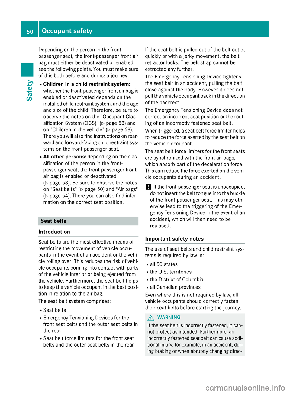 MERCEDES-BENZ E-SEDAN 2016 Workshop Manual Depending on the person in the front-
passenger seat, the front-passenger front air
bag must either be deactivated or enabled;
see the following points. You must make sure
of this both before and duri MERCEDES-BENZ E-SEDAN 2016 Workshop Manual Depending on the person in the front-
passenger seat, the front-passenger front air
bag must either be deactivated or enabled;
see the following points. You must make sure
of this both before and duri