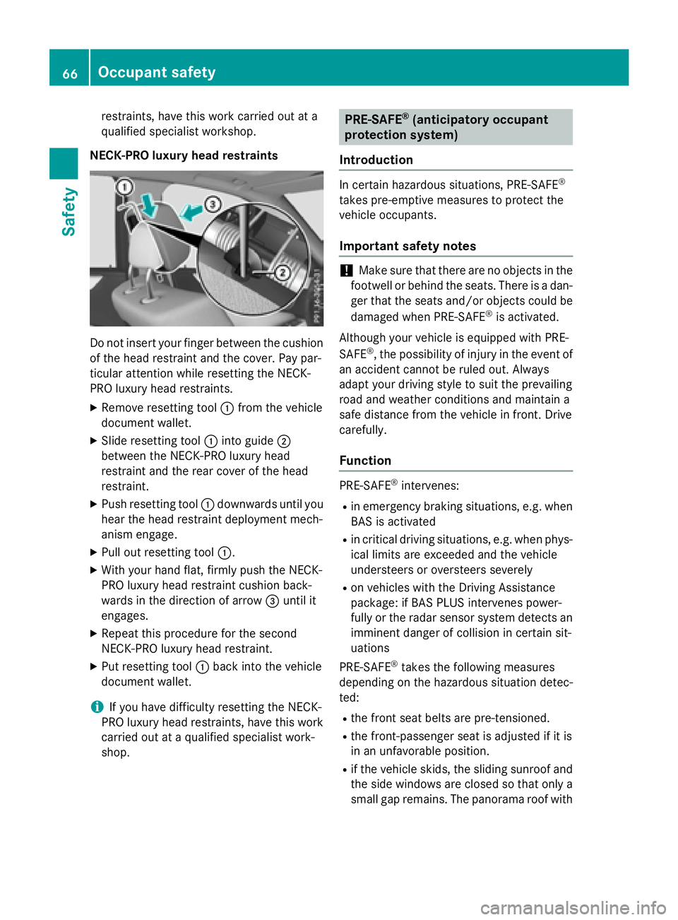 MERCEDES-BENZ E-SEDAN 2016 Repair Manual restraints, have this work carried out at a
qualified specialist workshop.
NECK-PRO luxury head restraints
Do not insert your finger between the cushion
of the head restraint and the cover. Pay par-
t MERCEDES-BENZ E-SEDAN 2016 Repair Manual restraints, have this work carried out at a
qualified specialist workshop.
NECK-PRO luxury head restraints
Do not insert your finger between the cushion
of the head restraint and the cover. Pay par-
t