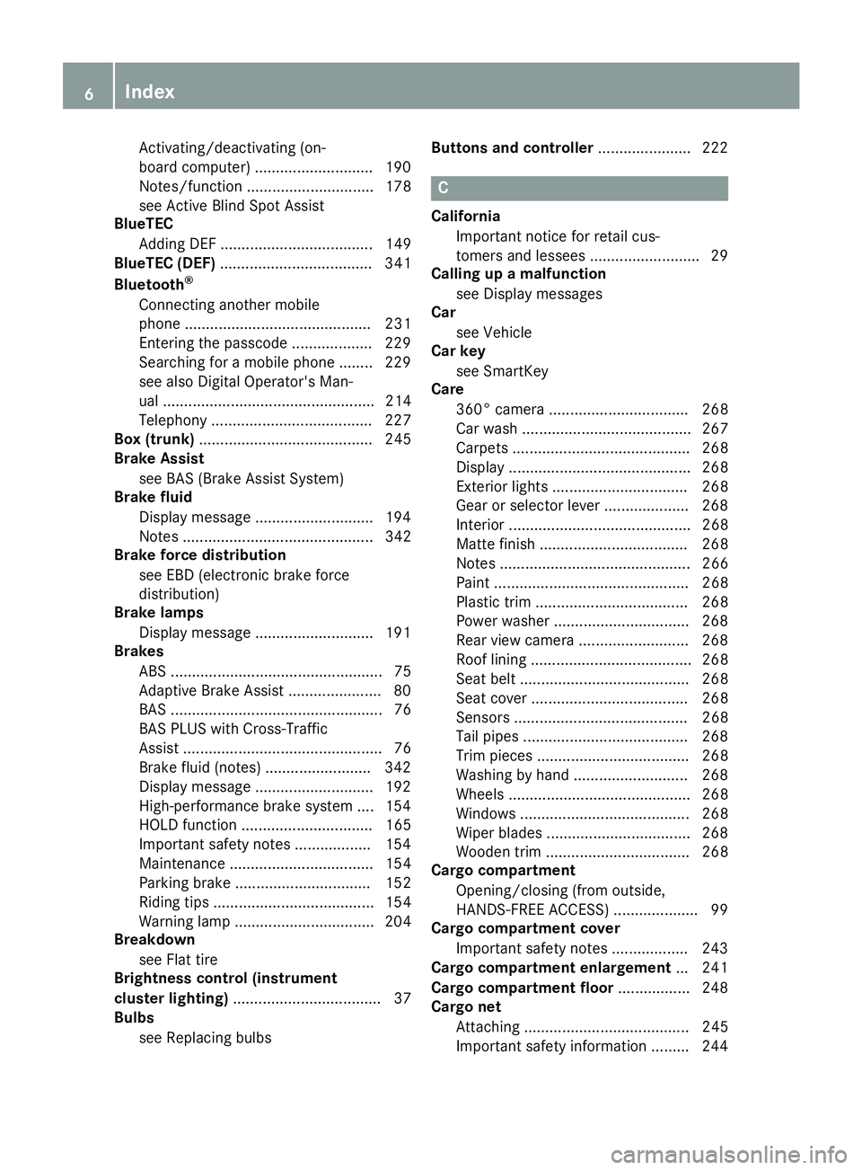 MERCEDES-BENZ E-SEDAN 2016  Owners Manual Activating/deactivating (on-
board computer) ............................ 190
Notes/function .............................. 178
see Active Blind Spot Assist
BlueTEC
Adding DEF ........................