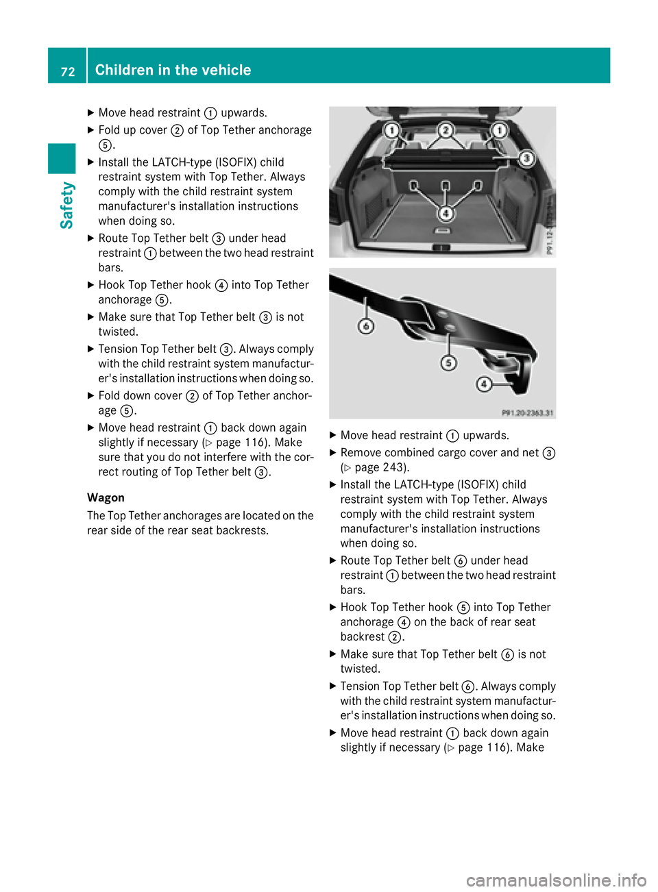 MERCEDES-BENZ E-SEDAN 2016 Manual PDF XMove head restraint:upwards.
XFold up cover ;of Top Tether anchorage
A.
XInstall the LATCH-type (ISOFIX) child
restraint system with Top Tether. Always
comply with the child restraint system
manufact MERCEDES-BENZ E-SEDAN 2016 Manual PDF XMove head restraint:upwards.
XFold up cover ;of Top Tether anchorage
A.
XInstall the LATCH-type (ISOFIX) child
restraint system with Top Tether. Always
comply with the child restraint system
manufact