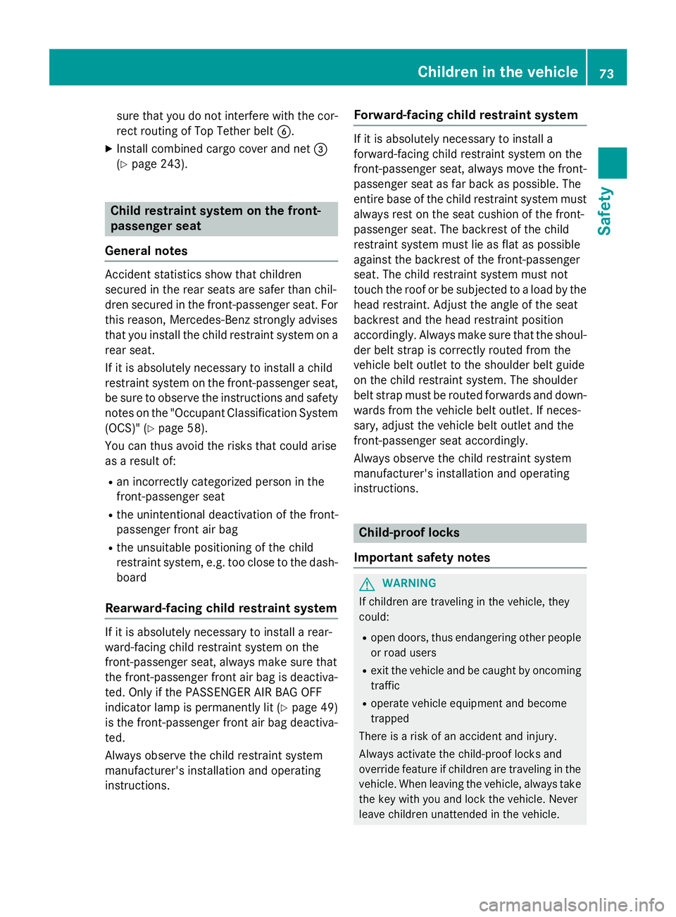 MERCEDES-BENZ E-SEDAN 2016 Manual PDF sure that you do not interfere with the cor-
rect routing of Top Tether beltB.
XInstall combined cargo cover and net =
(
Ypage 243).
Child restraint system on the front-
passenger seat
General notes
A MERCEDES-BENZ E-SEDAN 2016 Manual PDF sure that you do not interfere with the cor-
rect routing of Top Tether beltB.
XInstall combined cargo cover and net =
(
Ypage 243).
Child restraint system on the front-
passenger seat
General notes
A