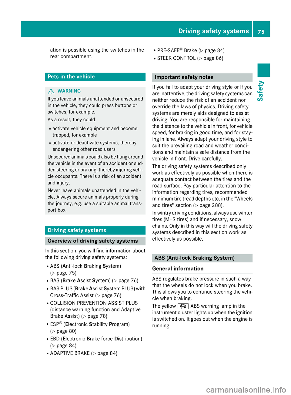 MERCEDES-BENZ E-SEDAN 2016 Manual PDF ation is possible using the switches in the
rear compartment.
Pets in the vehicle
GWARNING
If you leave animals unattended or unsecured
in the veh icle, they could press buttons or
swit ches, for exam MERCEDES-BENZ E-SEDAN 2016 Manual PDF ation is possible using the switches in the
rear compartment.
Pets in the vehicle
GWARNING
If you leave animals unattended or unsecured
in the veh icle, they could press buttons or
swit ches, for exam