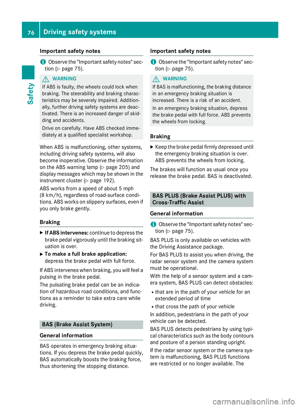 MERCEDES-BENZ E-SEDAN 2016 Manual PDF Important safety notes
iObserve the"Important safety notes" sec-
tion (
Ypage 75).
GWARNIN G
If AB Sis faulty, th ewheels could loc kwhen
braking .The steerabilit yand braking charac -
teristi MERCEDES-BENZ E-SEDAN 2016 Manual PDF Important safety notes
iObserve the"Important safety notes" sec-
tion (
Ypage 75).
GWARNIN G
If AB Sis faulty, th ewheels could loc kwhen
braking .The steerabilit yand braking charac -
teristi