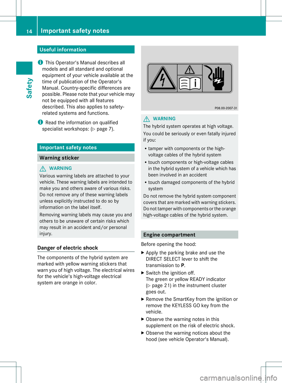 MERCEDES-BENZ E400 HYBRID 2014 User Guide Useful information
i This Operator's Manual describes all
models and all standard and optional
equipment of your vehicle available at the
time of publication of the Operator's
Manual. Country- MERCEDES-BENZ E400 HYBRID 2014 User Guide Useful information
i This Operator's Manual describes all
models and all standard and optional
equipment of your vehicle available at the
time of publication of the Operator's
Manual. Country-