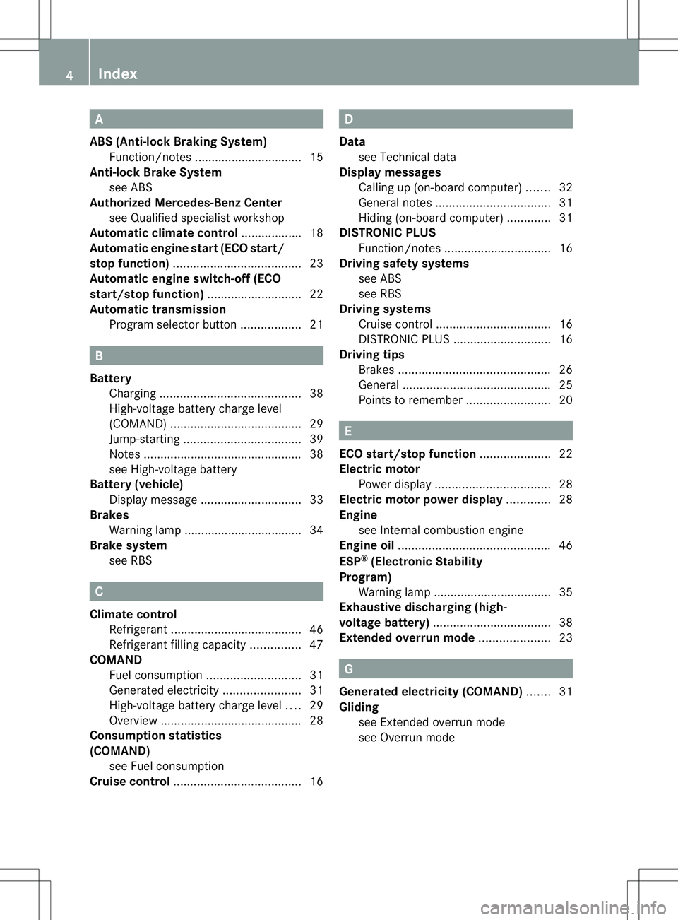 MERCEDES-BENZ E400 HYBRID 2014 Owners Manual A
ABS (Anti-lock Braking System) Function/notes ................................ 15
Anti-lock Brake System
see ABS
Authorized Mercedes-Benz Center
see Qualified specialist workshop
Automatic climate c MERCEDES-BENZ E400 HYBRID 2014 Owners Manual A
ABS (Anti-lock Braking System) Function/notes ................................ 15
Anti-lock Brake System
see ABS
Authorized Mercedes-Benz Center
see Qualified specialist workshop
Automatic climate c