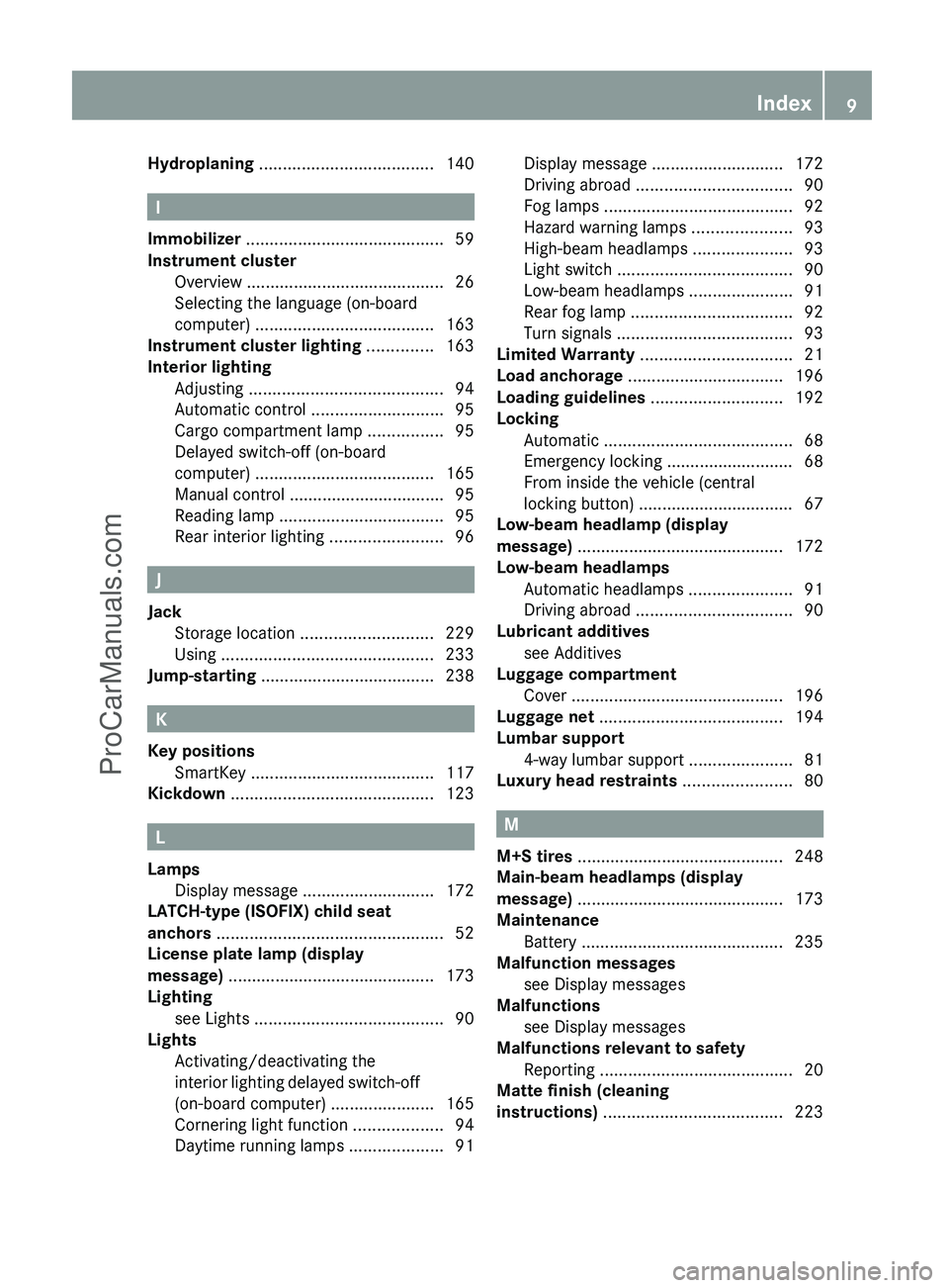 MERCEDES-BENZ G-CLASS 2011  Owners Manual Hydroplaning ..................................... 140
I
Immobilizer  .......................................... 59
Instrument cluster Overview  .......................................... 26
Selecting