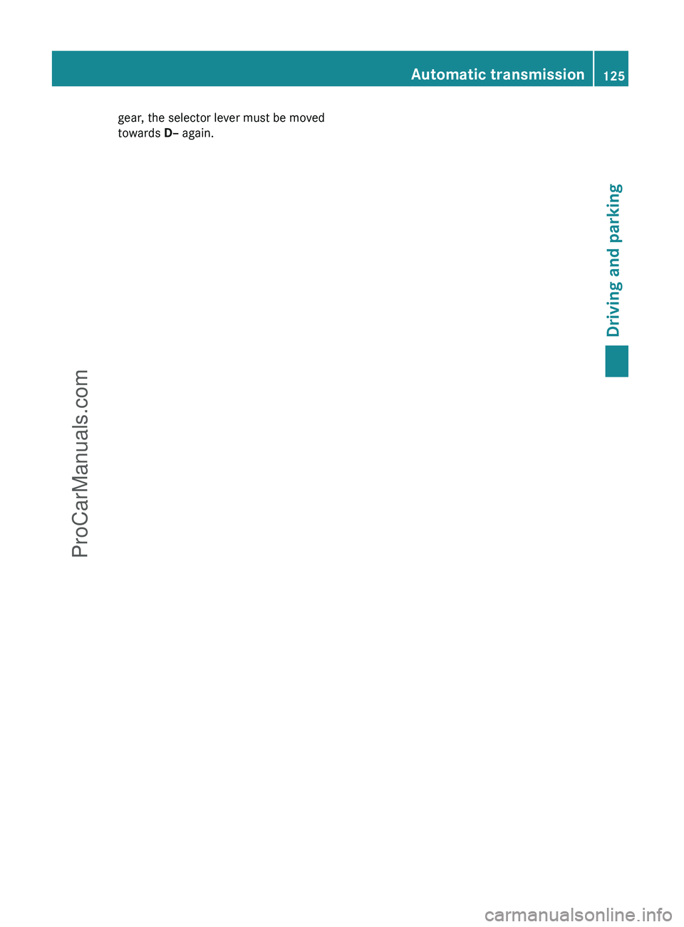 MERCEDES-BENZ G-CLASS 2011  Owners Manual gear, the selector lever must be moved
towards  D– again.Automatic transmission125Driving and parkingZProCarManuals.com 
