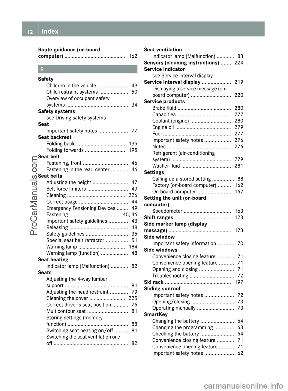 MERCEDES-BENZ G-CLASS 2011 User Guide Route guidance (on-board
computer)  .......................................... 162
S
Safety Children in the vehicle  .....................49
Child restraint systems  ....................50
Overview of