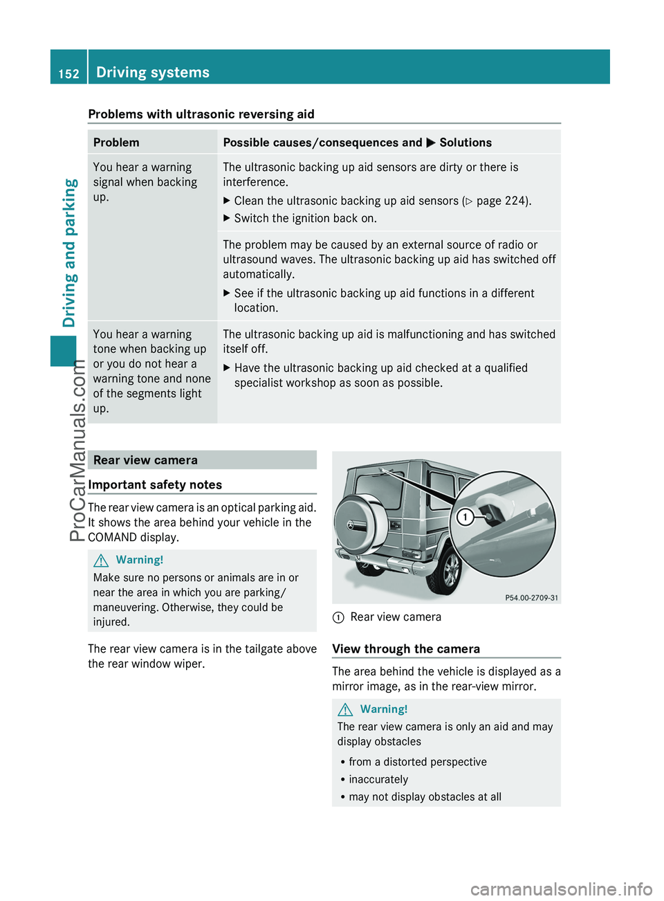 MERCEDES-BENZ G-CLASS 2011  Owners Manual Problems with ultrasonic reversing aidProblemPossible causes/consequences and M SolutionsYou hear a warning
signal when backing
up.The ultrasonic backing up aid sensors are dirty or there is
interfere
