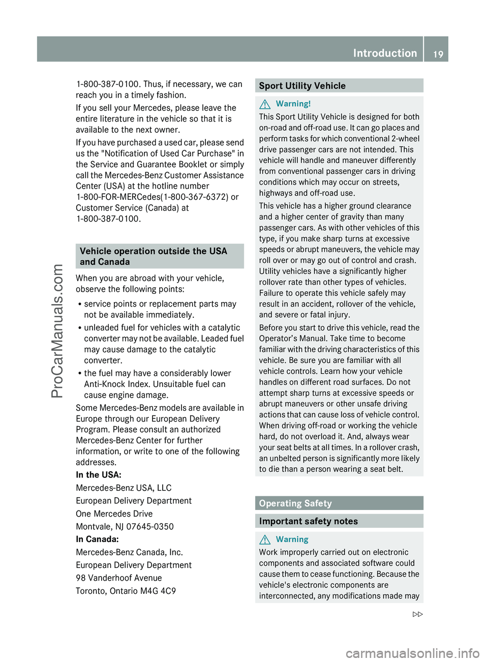 MERCEDES-BENZ G-CLASS 2011 Owners Manual 1-800-387-0100. Thus, if necessary, we can
reach you in a timely fashion.
If you sell your Mercedes, please leave the
entire literature in the vehicle so that it is
available to the next owner.
If you MERCEDES-BENZ G-CLASS 2011 Owners Manual 1-800-387-0100. Thus, if necessary, we can
reach you in a timely fashion.
If you sell your Mercedes, please leave the
entire literature in the vehicle so that it is
available to the next owner.
If you
