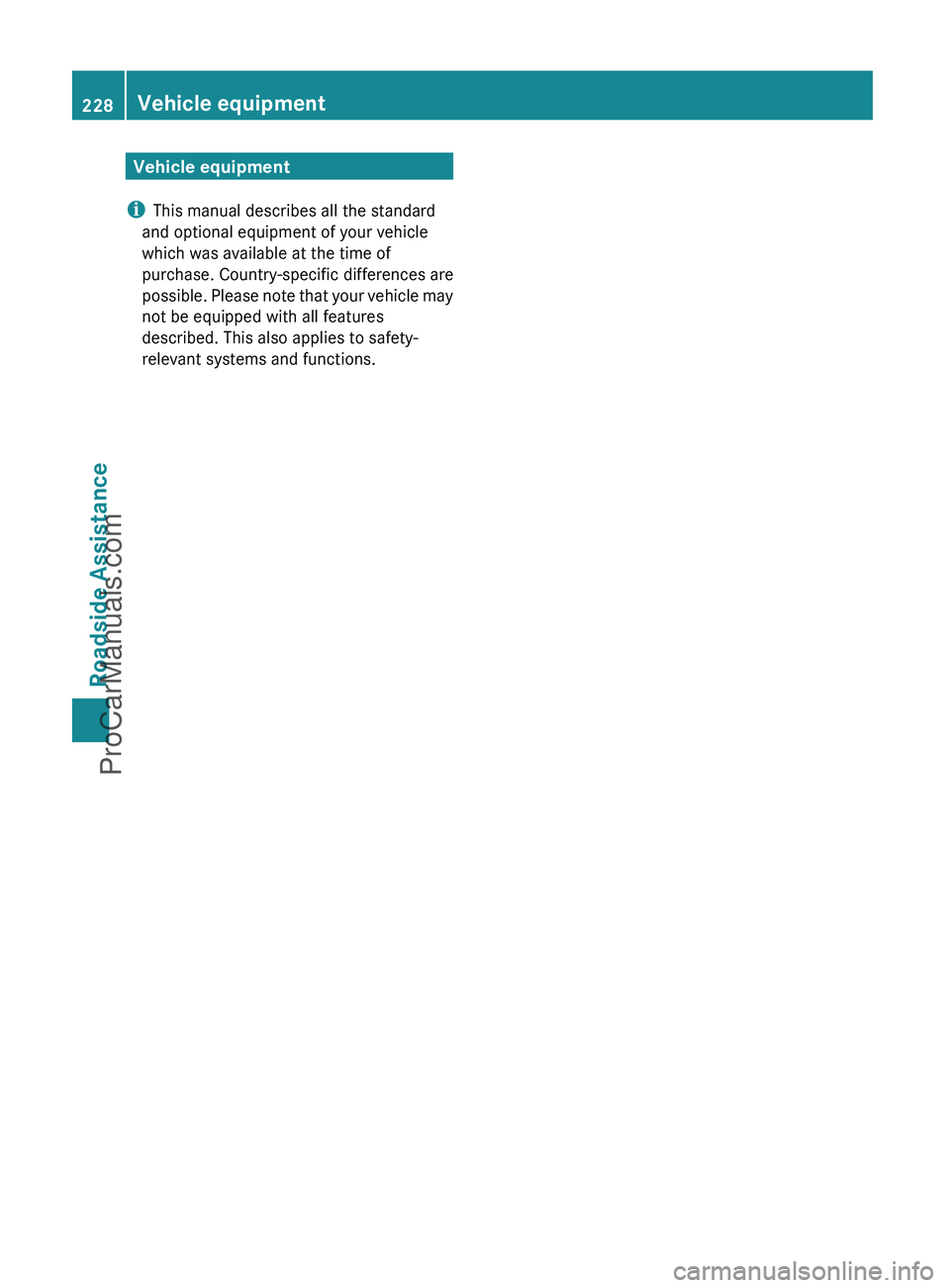 MERCEDES-BENZ G-CLASS 2011 Owners Manual Vehicle equipment
i This manual describes all the standard
and optional equipment of your vehicle
which was available at the time of
purchase. Country-specific differences are
possible. Please note th MERCEDES-BENZ G-CLASS 2011 Owners Manual Vehicle equipment
i This manual describes all the standard
and optional equipment of your vehicle
which was available at the time of
purchase. Country-specific differences are
possible. Please note th