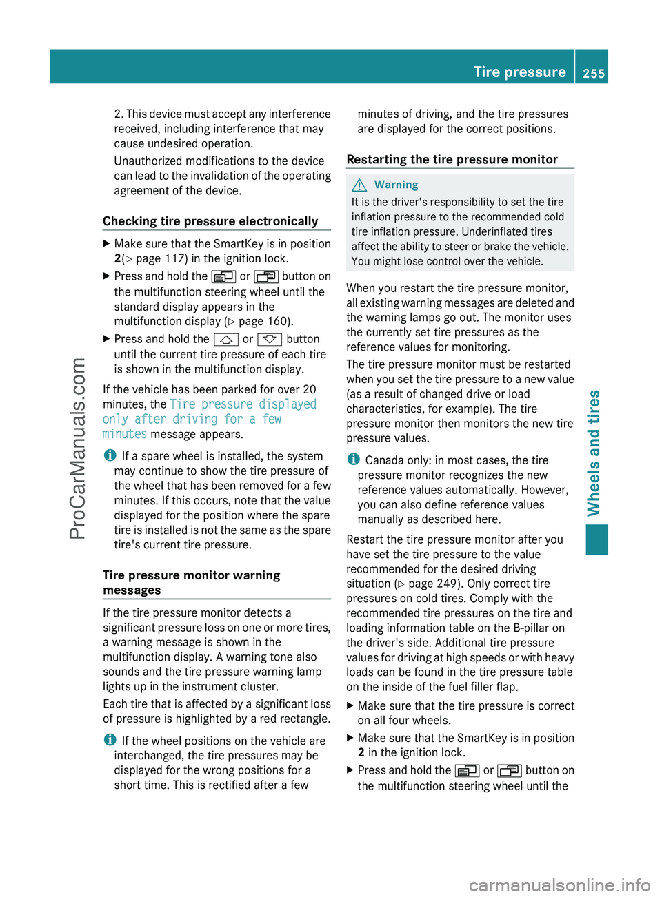 MERCEDES-BENZ G-CLASS 2011  Owners Manual 2. This device must accept any interference
received, including interference that may
cause undesired operation.
Unauthorized modifications to the device
can lead to the invalidation of the operating
