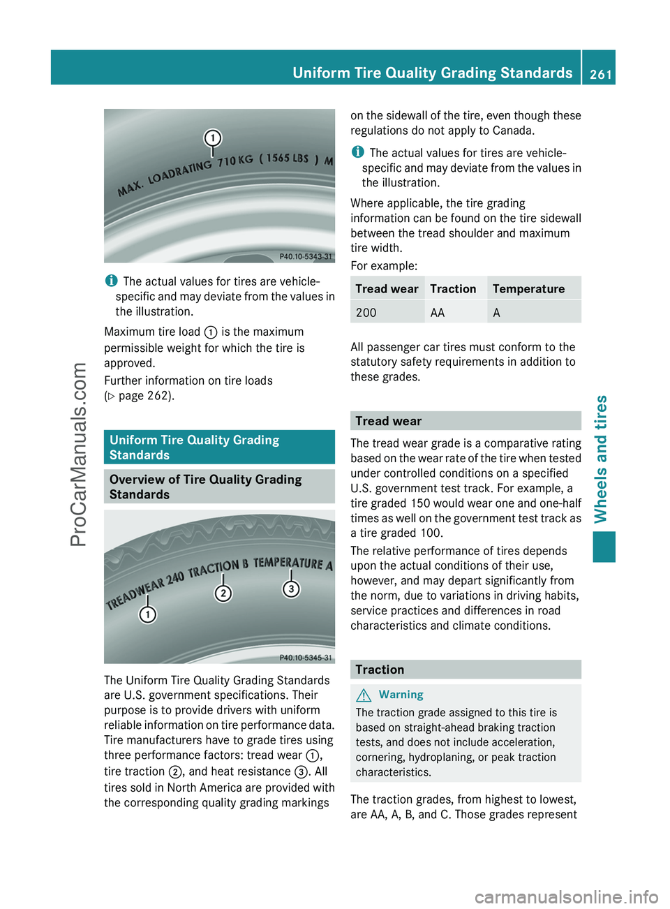 MERCEDES-BENZ G-CLASS 2011 Owners Manual iThe actual values for tires are vehicle-
specific and may deviate from the values in
the illustration.
Maximum tire load : is the maximum
permissible weight for which the tire is
approved.
Further i MERCEDES-BENZ G-CLASS 2011 Owners Manual iThe actual values for tires are vehicle-
specific and may deviate from the values in
the illustration.
Maximum tire load : is the maximum
permissible weight for which the tire is
approved.
Further i
