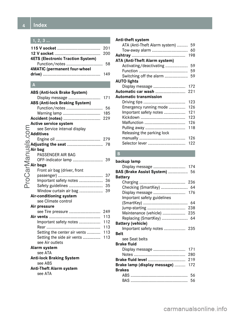 MERCEDES-BENZ G-CLASS 2011  Owners Manual 1, 2, 3 ...
115 V socket  ...................................... 201
12 V socket  ........................................ 200
4ETS (Electronic Traction System) Function/notes ........................