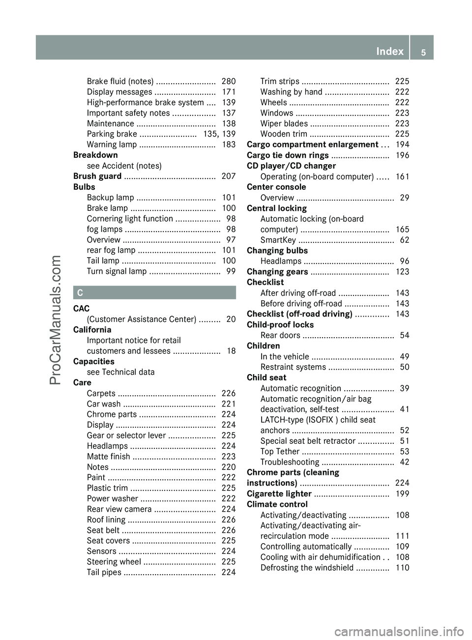 MERCEDES-BENZ G-CLASS 2011  Owners Manual Brake fluid (notes) .........................280
Display messages  ..........................171
High-performance brake system  ....139
Important safety notes  ..................137
Maintenance  .....