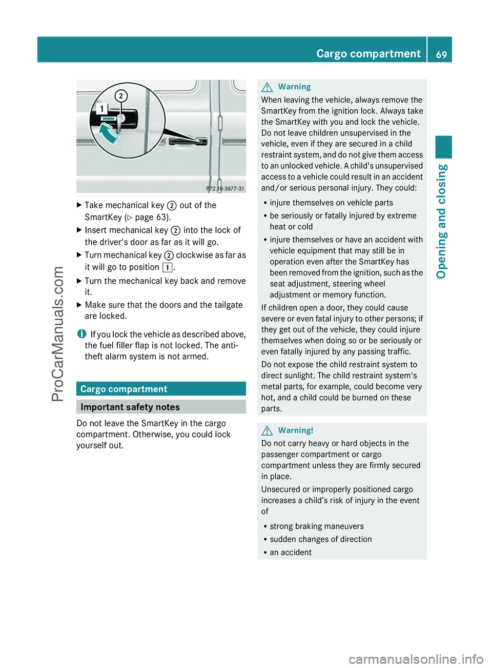 MERCEDES-BENZ G-CLASS 2011 Manual PDF XTake mechanical key ; out of the
SmartKey ( Y page 63).XInsert mechanical key  ; into the lock of
the driver's door as far as it will go.XTurn mechanical key  ; clockwise as far as
it will go to 