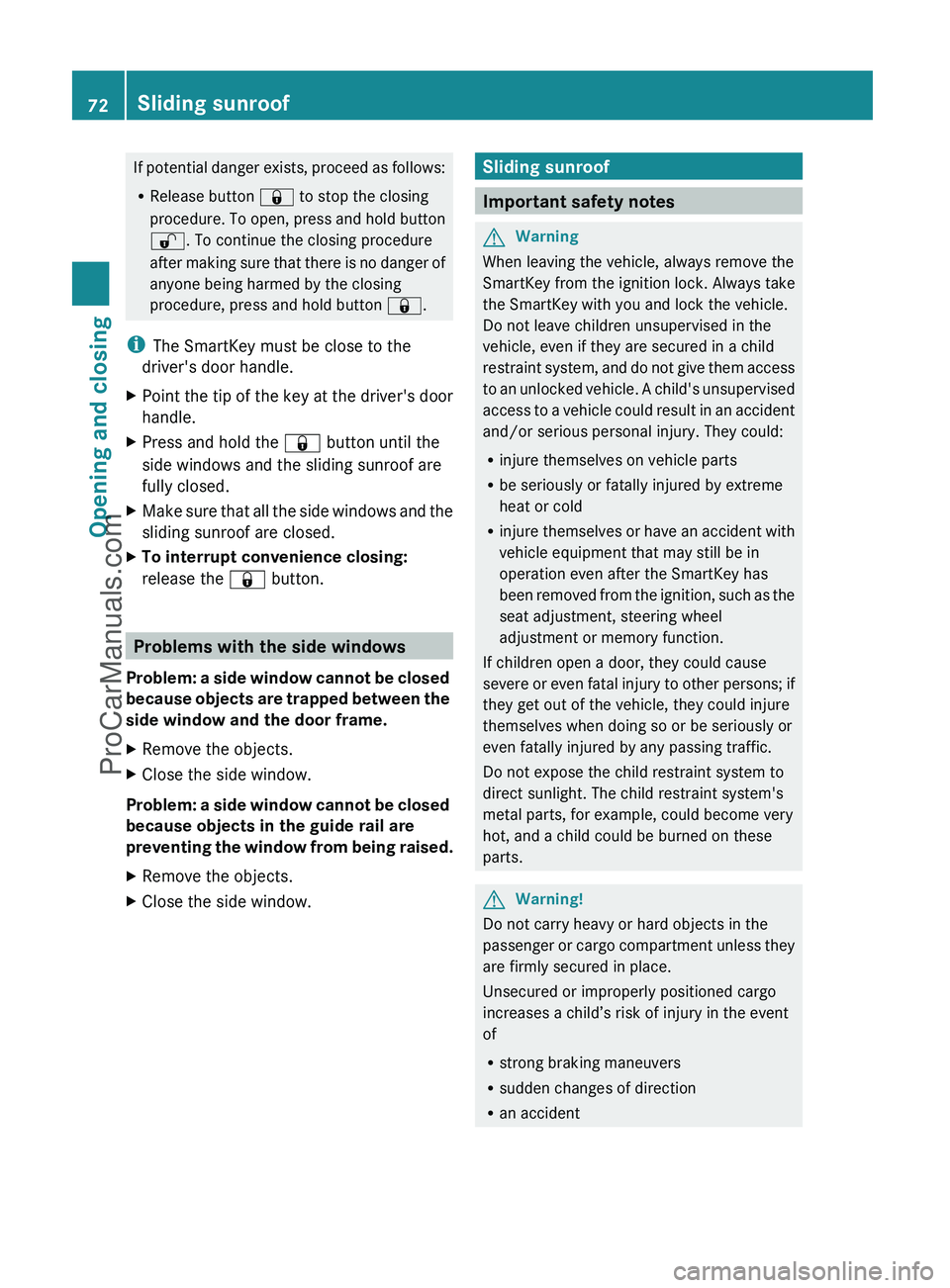 MERCEDES-BENZ G-CLASS 2011 Manual PDF If potential danger exists, proceed as follows:
R Release button  & to stop the closing
procedure. To open, press and hold button
% . To continue the closing procedure
after making sure that there is 