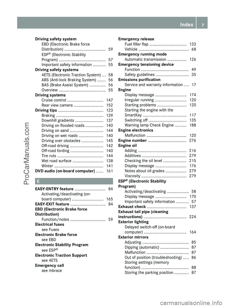 MERCEDES-BENZ G-CLASS 2011  Owners Manual Driving safety systemEBD (Electronic Brake force
Distribution)  ..................................... 59
ESP ®
 (Electronic Stability
Program)  .......................................... 57
Important