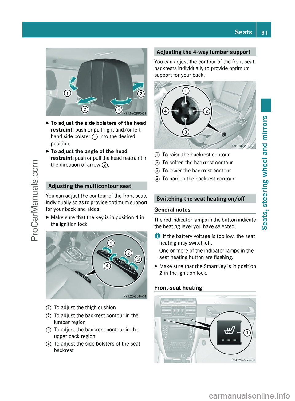 MERCEDES-BENZ G-CLASS 2011 Manual Online XTo adjust the side bolsters of the head
restraint: push or pull right and/or left-
hand side bolster : into the desired
position.XTo adjust the angle of the head
restraint: push or pull the head MERCEDES-BENZ G-CLASS 2011 Manual Online XTo adjust the side bolsters of the head
restraint: push or pull right and/or left-
hand side bolster : into the desired
position.XTo adjust the angle of the head
restraint: push or pull the head