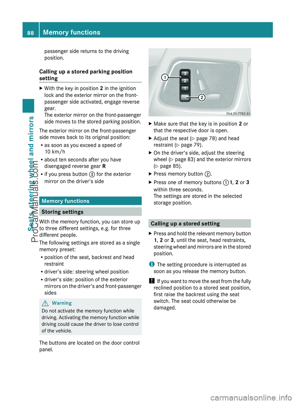 MERCEDES-BENZ G-CLASS 2011 Manual Online passenger side returns to the driving
position.
Calling up a stored parking position
settingXWith the key in position 2 in the ignition
lock and the exterior mirror on the front-
passenger side activ MERCEDES-BENZ G-CLASS 2011 Manual Online passenger side returns to the driving
position.
Calling up a stored parking position
settingXWith the key in position 2 in the ignition
lock and the exterior mirror on the front-
passenger side activ