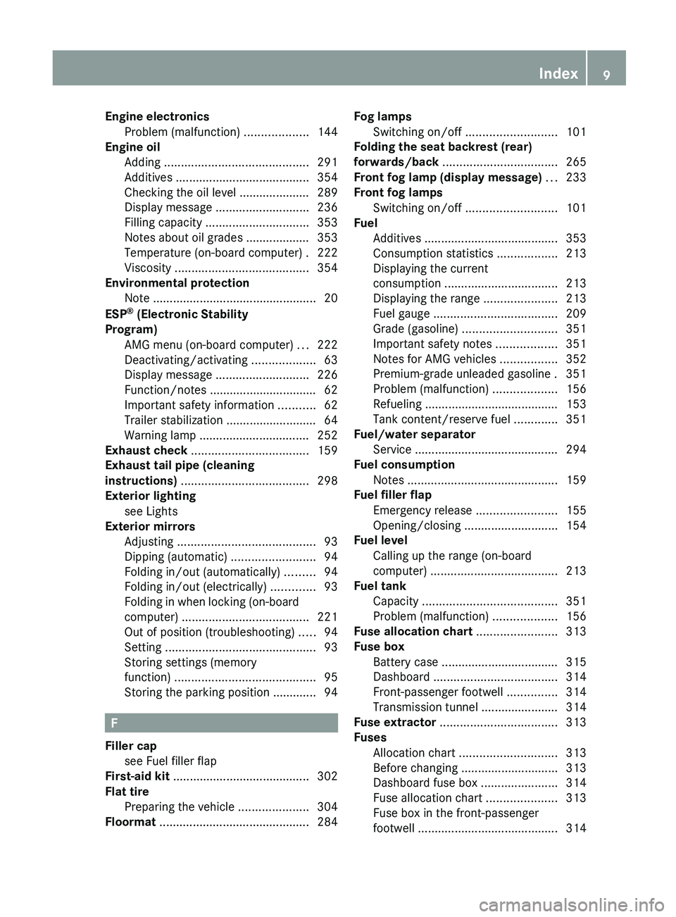 MERCEDES-BENZ G-CLASS SUV 2013  Owners Manual Engine electronics
Problem (malfunction)  ...................144
Engine oil
Adding ........................................... 291
Additives ........................................ 354
Checking the o