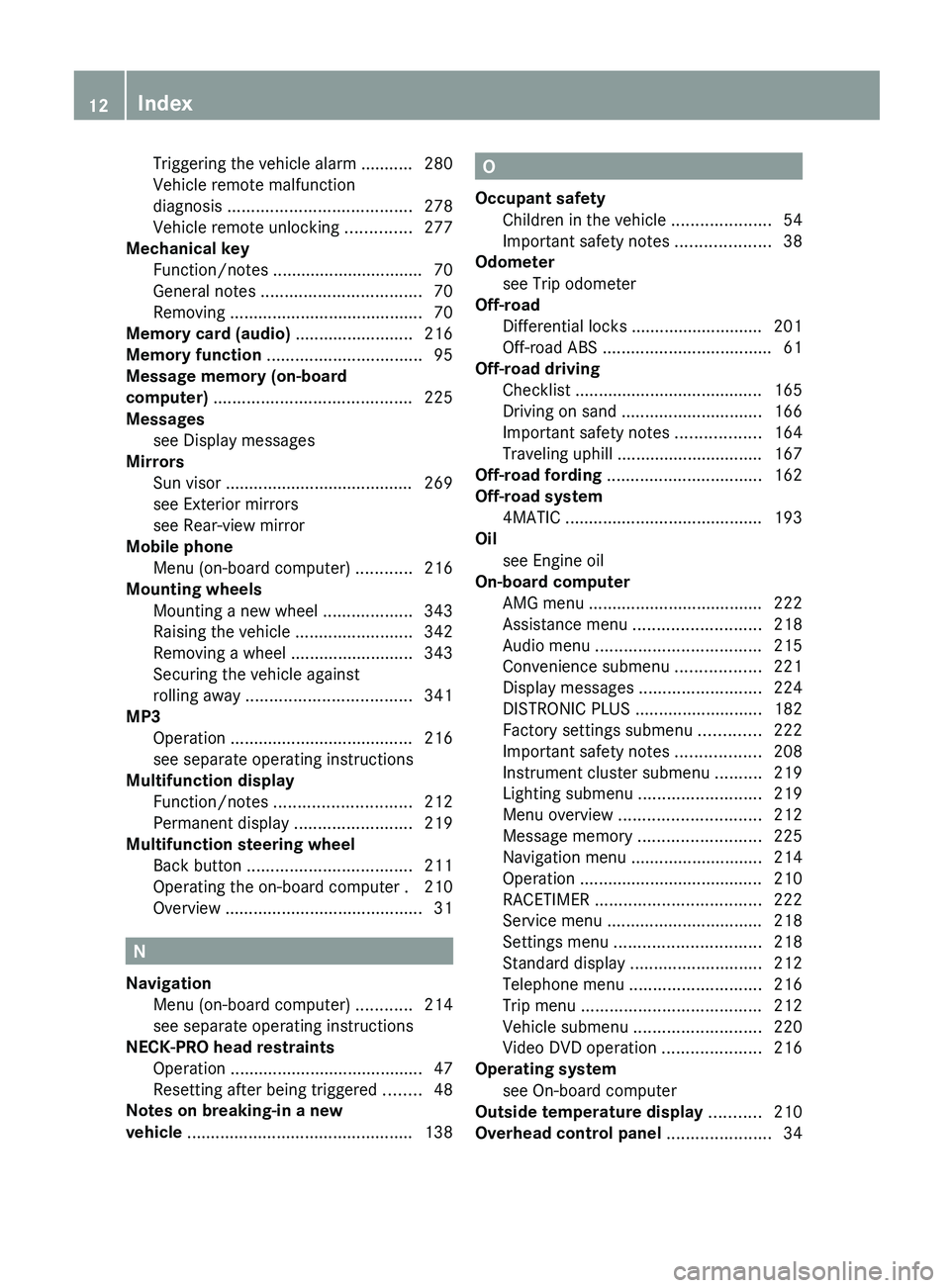MERCEDES-BENZ G-CLASS SUV 2013 User Guide Triggering the vehicle alarm ........... 280
Vehicle remote malfunction
diagnosis
....................................... 278
Vehicle remote unlocking .............. 277
Mechanical key
Function/notes MERCEDES-BENZ G-CLASS SUV 2013 User Guide Triggering the vehicle alarm ........... 280
Vehicle remote malfunction
diagnosis
....................................... 278
Vehicle remote unlocking .............. 277
Mechanical key
Function/notes