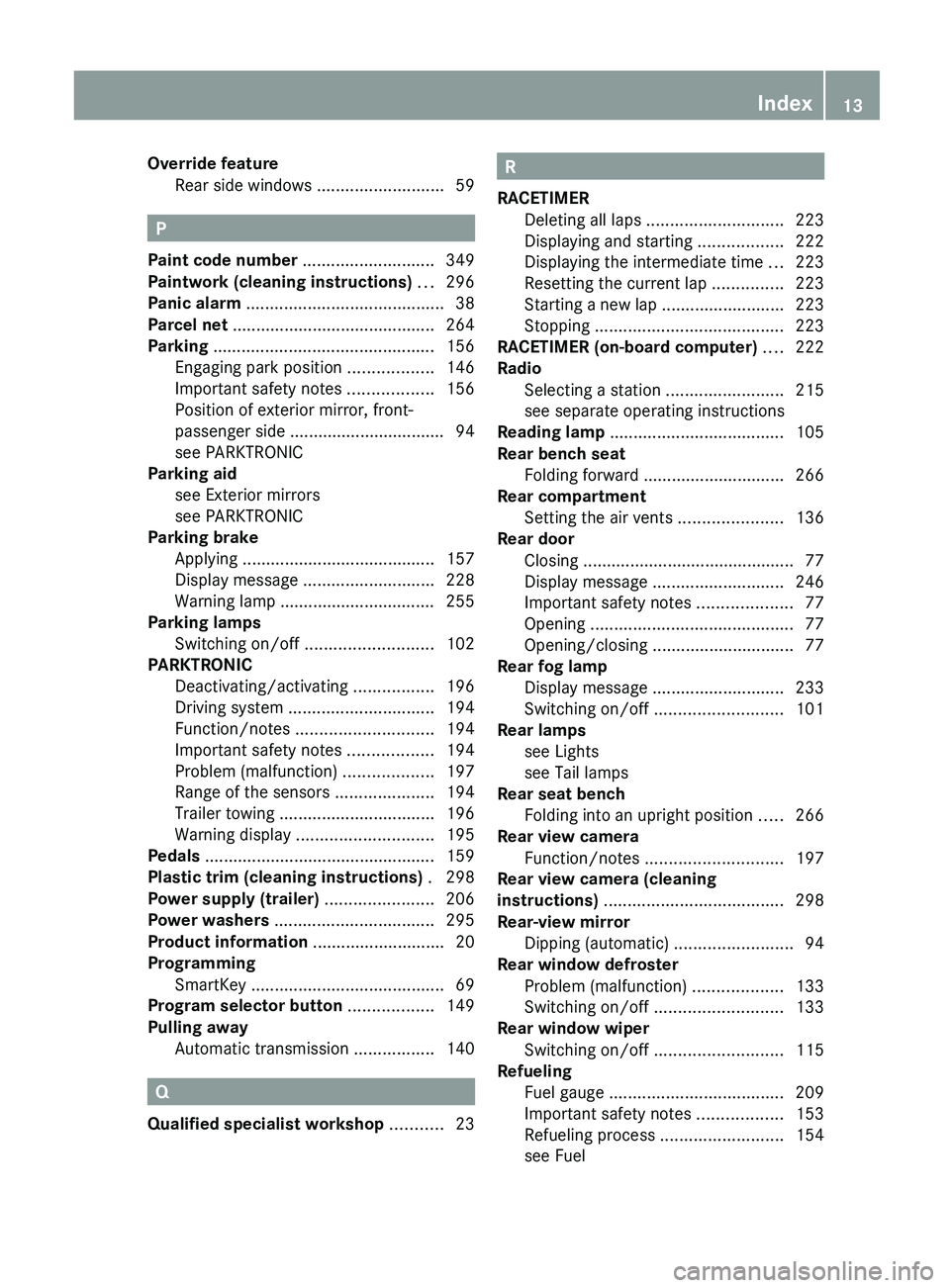 MERCEDES-BENZ G-CLASS SUV 2013  Owners Manual Override feature
Rear side windows ........................... 59P
Paint code number ............................ 349
Paintwork (cleaning instructions)  ...296
Panic alarm ............................