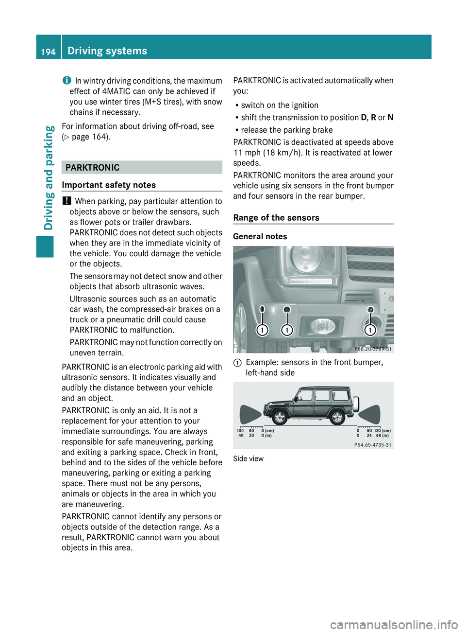 MERCEDES-BENZ G-CLASS SUV 2013 Owners Manual i
In wintry driving conditions,
the maximum
effect of 4MATIC can only be achieved if
you use winter tires (M+S tires), with snow
chains if necessary.
For information about driving off-road, see
(Y p MERCEDES-BENZ G-CLASS SUV 2013 Owners Manual i
In wintry driving conditions,
the maximum
effect of 4MATIC can only be achieved if
you use winter tires (M+S tires), with snow
chains if necessary.
For information about driving off-road, see
(Y p