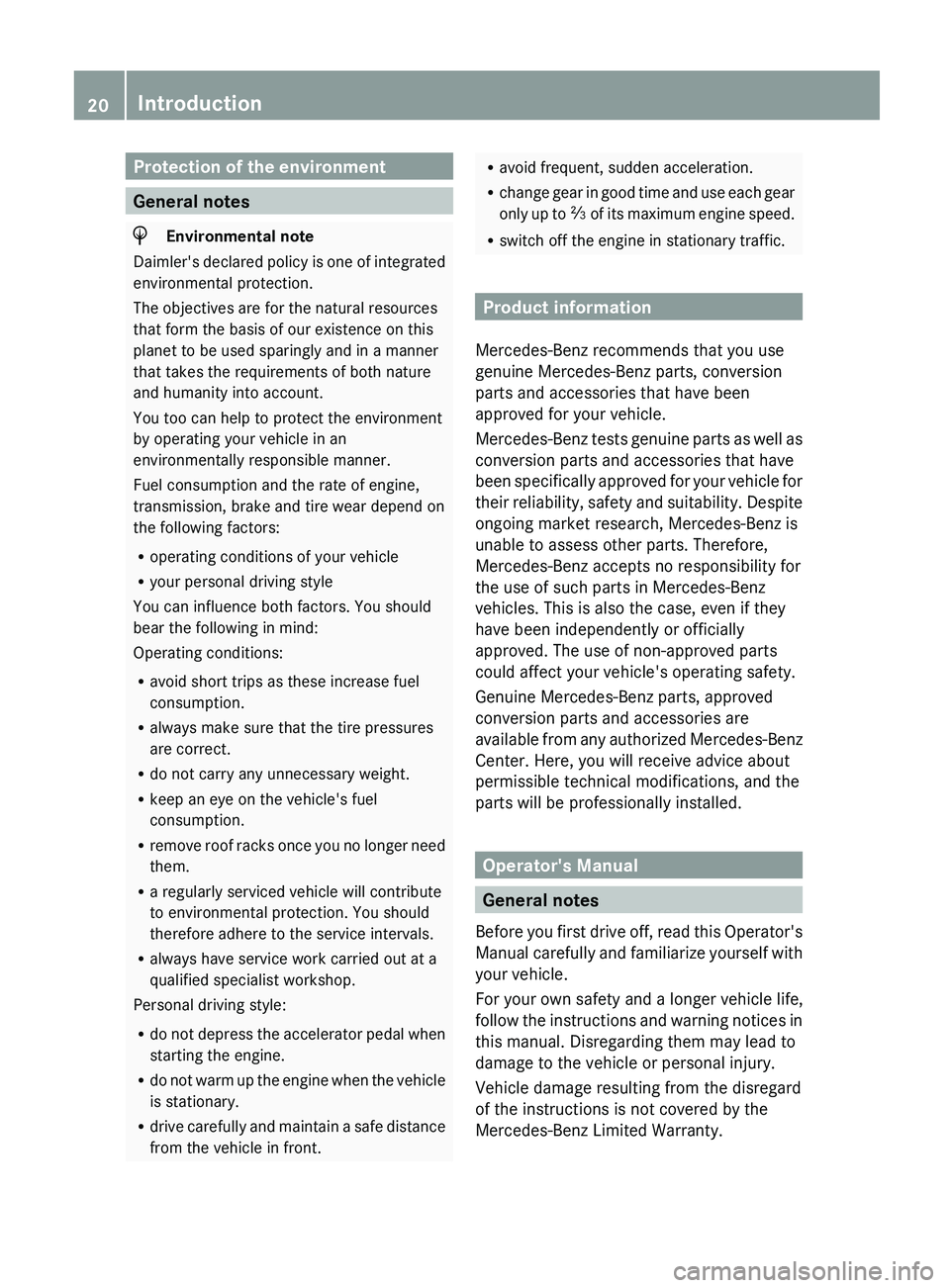 MERCEDES-BENZ G-CLASS SUV 2013 Owners Manual Protection of the environment
General notes
H
Environmental note
Daimler's declared policy is one of integrated
environmental protection.
The objectives are for the natural resources
that form the MERCEDES-BENZ G-CLASS SUV 2013 Owners Manual Protection of the environment
General notes
H
Environmental note
Daimler's declared policy is one of integrated
environmental protection.
The objectives are for the natural resources
that form the