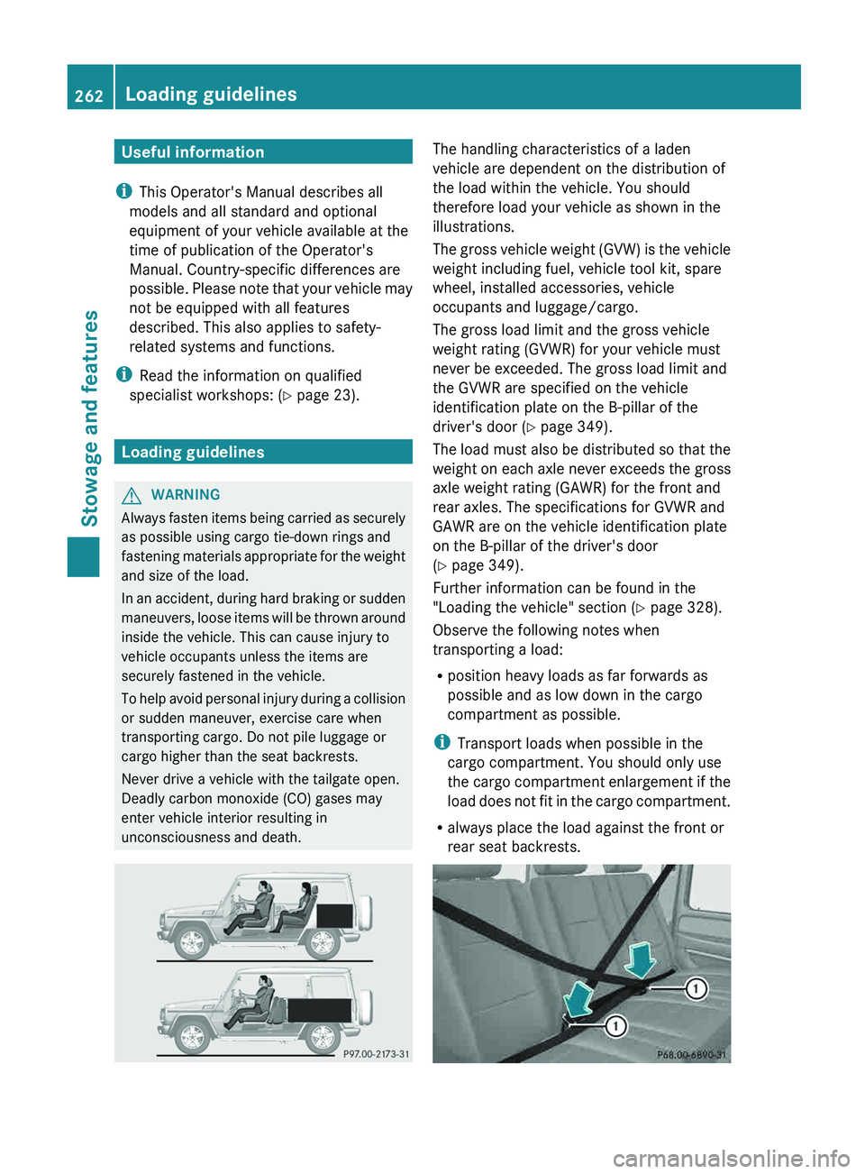 MERCEDES-BENZ G-CLASS SUV 2013 Owners Manual Useful information
i This Operator's Manual describes all
models and all standard and optional
equipment of your vehicle available at the
time of publication of the Operator's
Manual. Country- MERCEDES-BENZ G-CLASS SUV 2013 Owners Manual Useful information
i This Operator's Manual describes all
models and all standard and optional
equipment of your vehicle available at the
time of publication of the Operator's
Manual. Country-