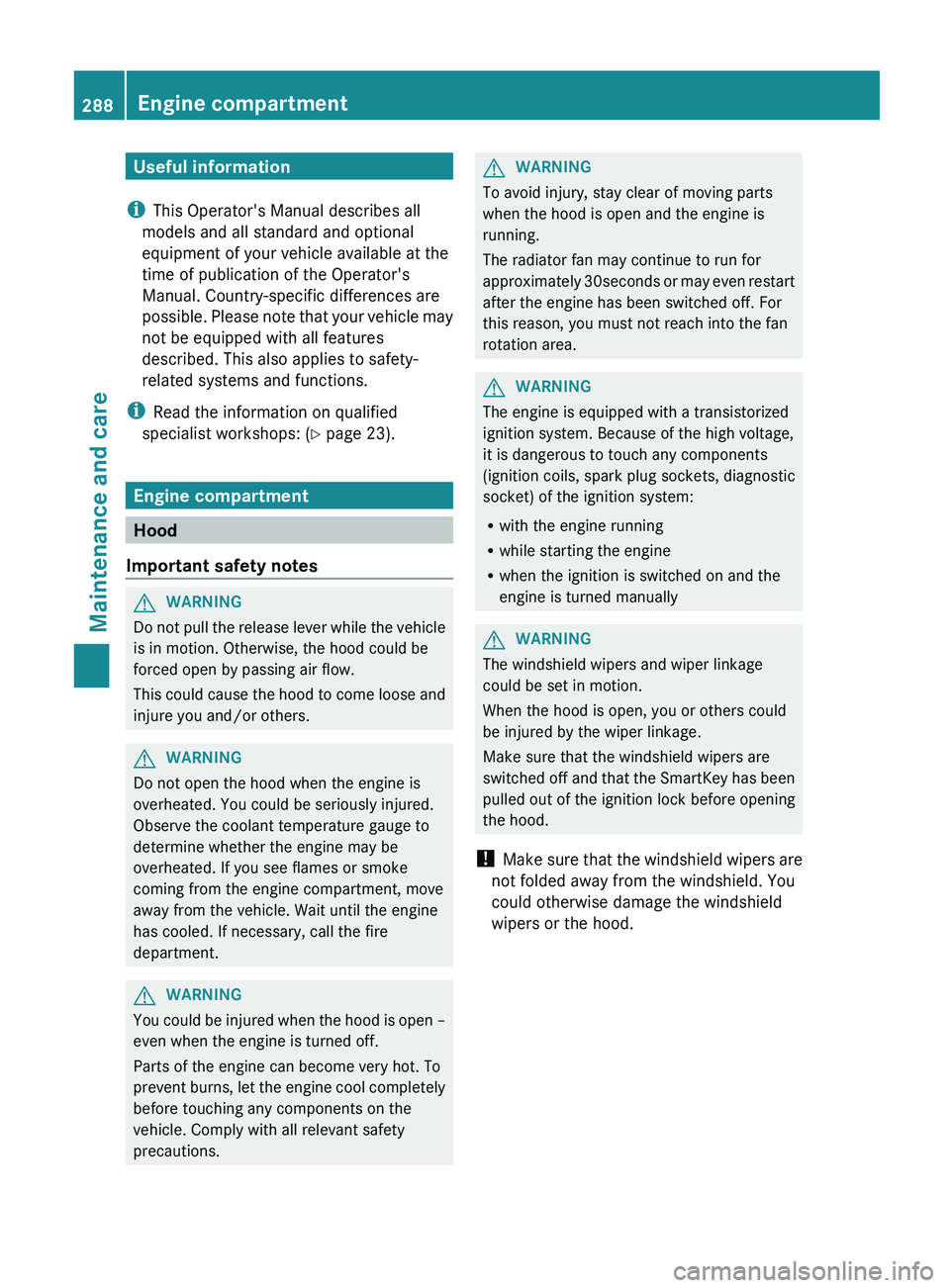 MERCEDES-BENZ G-CLASS SUV 2013 Owners Manual Useful information
i This Operator's Manual describes all
models and all standard and optional
equipment of your vehicle available at the
time of publication of the Operator's
Manual. Country- MERCEDES-BENZ G-CLASS SUV 2013 Owners Manual Useful information
i This Operator's Manual describes all
models and all standard and optional
equipment of your vehicle available at the
time of publication of the Operator's
Manual. Country-