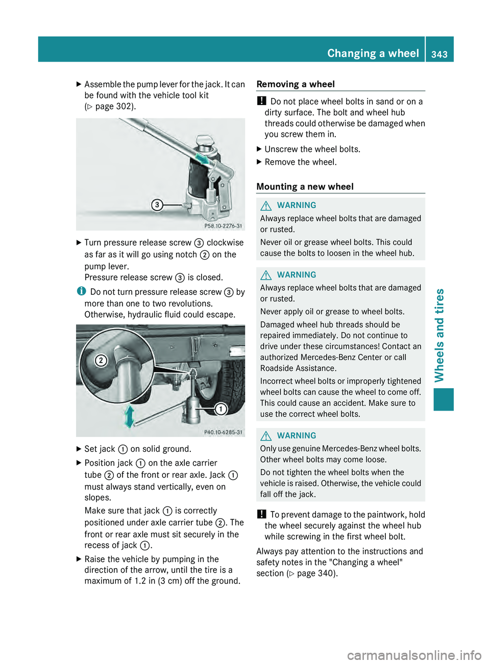 MERCEDES-BENZ G-CLASS SUV 2013 Owners Manual X
Assemble the pump lever for the jack. It can
be found with the vehicle tool kit
(Y page 302). X
Turn pressure release screw 0087 clockwise
as far as it will go using notch 0044 on the
pump lever.
MERCEDES-BENZ G-CLASS SUV 2013 Owners Manual X
Assemble the pump lever for the jack. It can
be found with the vehicle tool kit
(Y page 302). X
Turn pressure release screw 0087 clockwise
as far as it will go using notch 0044 on the
pump lever.