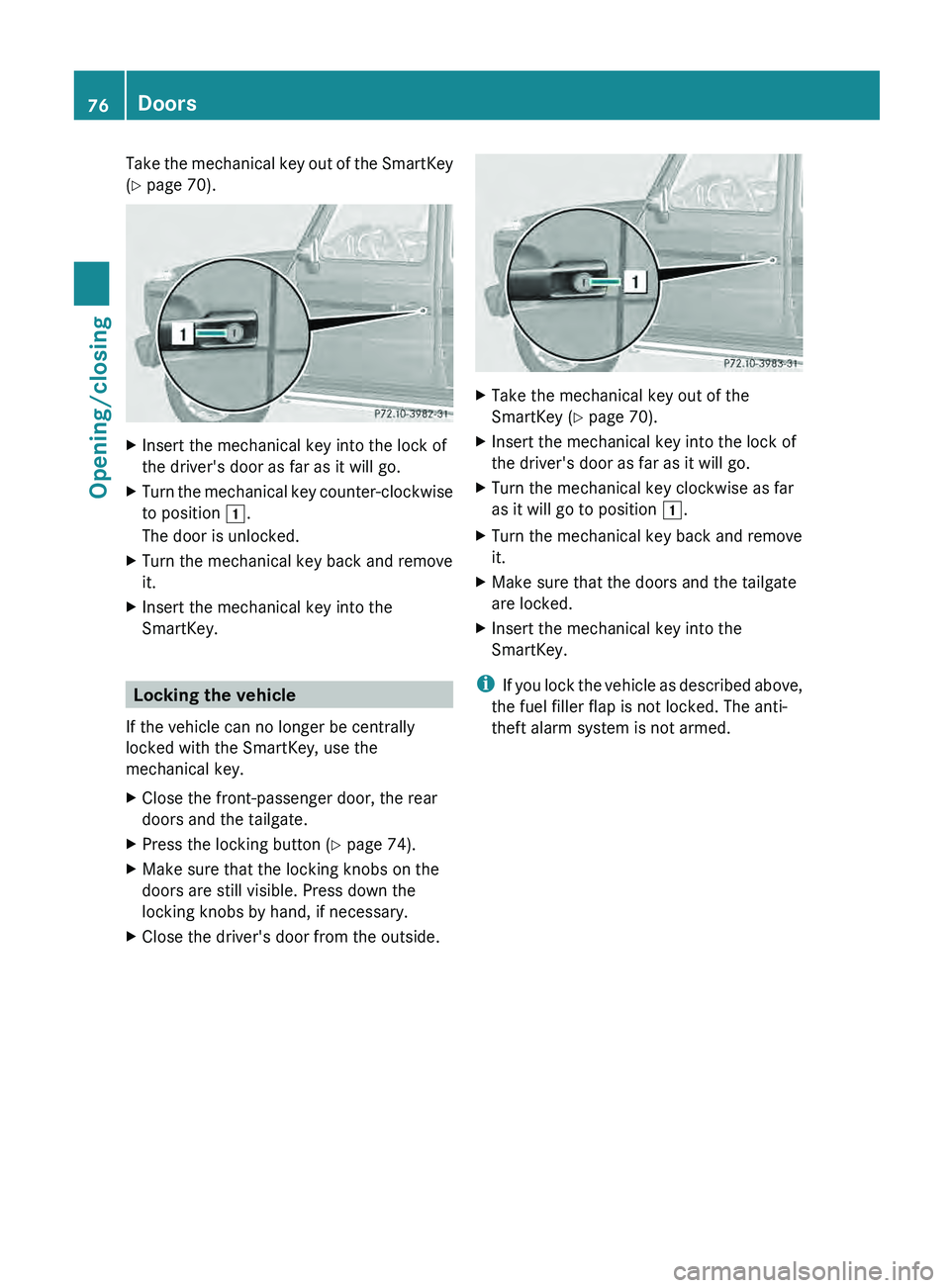 MERCEDES-BENZ G-CLASS SUV 2013 Manual PDF Take the mechanical key out of the SmartKey
(Y page 70).
X
Insert the mechanical key into the lock of
the driver's door as far as it will go.
X Turn the mechanical key counter-clockwise
to positio MERCEDES-BENZ G-CLASS SUV 2013 Manual PDF Take the mechanical key out of the SmartKey
(Y page 70).
X
Insert the mechanical key into the lock of
the driver's door as far as it will go.
X Turn the mechanical key counter-clockwise
to positio