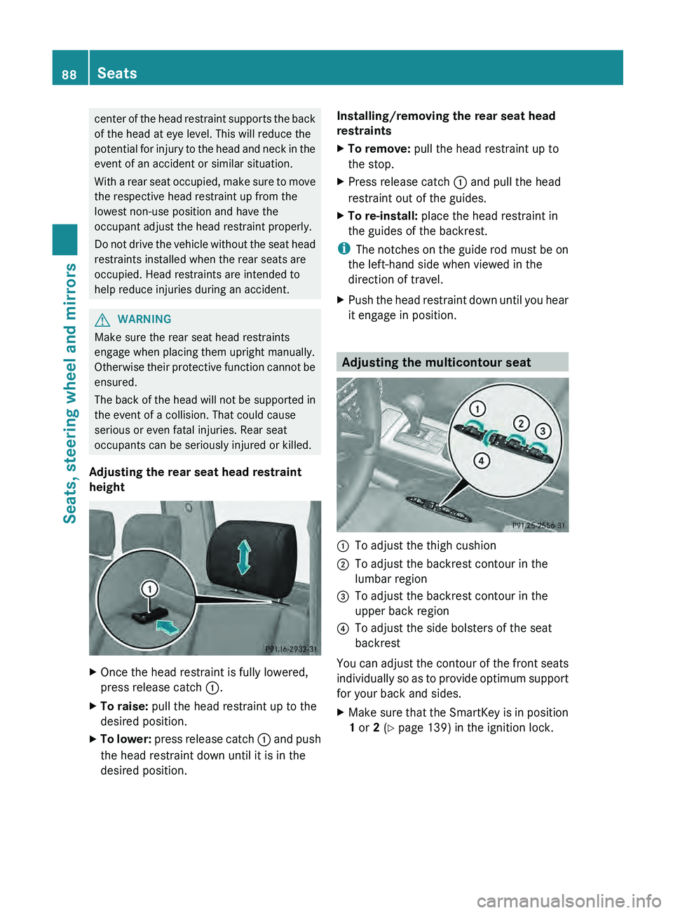 MERCEDES-BENZ G-CLASS SUV 2013 Manual Online center of the head restraint supports the back
of the head at eye level. This will reduce the
potential for injury
to
the head and neck in the
event of an accident or similar situation.
With a rear MERCEDES-BENZ G-CLASS SUV 2013 Manual Online center of the head restraint supports the back
of the head at eye level. This will reduce the
potential for injury
to
the head and neck in the
event of an accident or similar situation.
With a rear