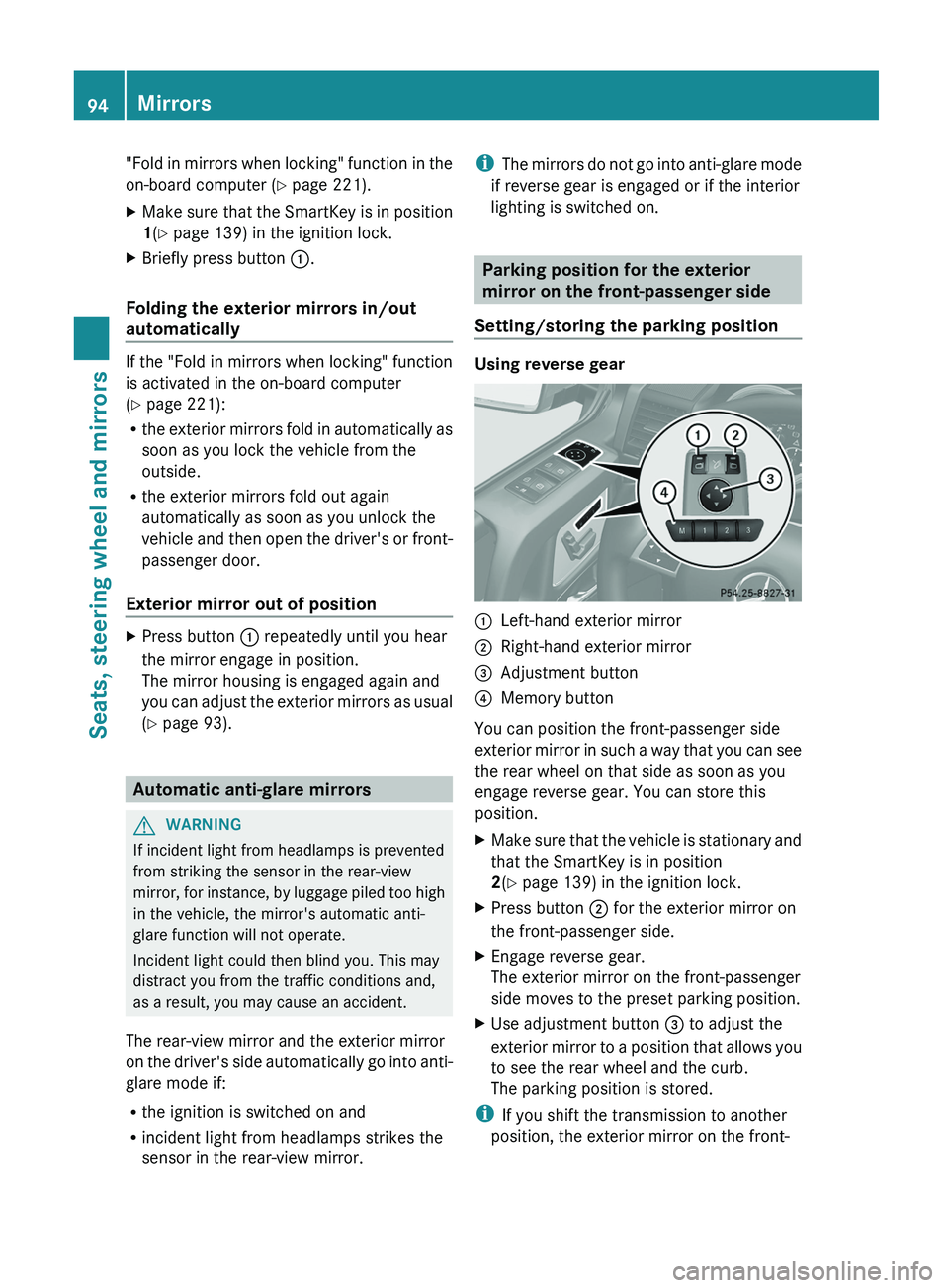 MERCEDES-BENZ G-CLASS SUV 2013  Owners Manual "Fold in mirrors when locking" function in the
on-board computer (Y page 221).
X
Make sure that the SmartKey is in position
1(Y page 139) in the ignition lock.
X Briefly press button 0043.
Fol