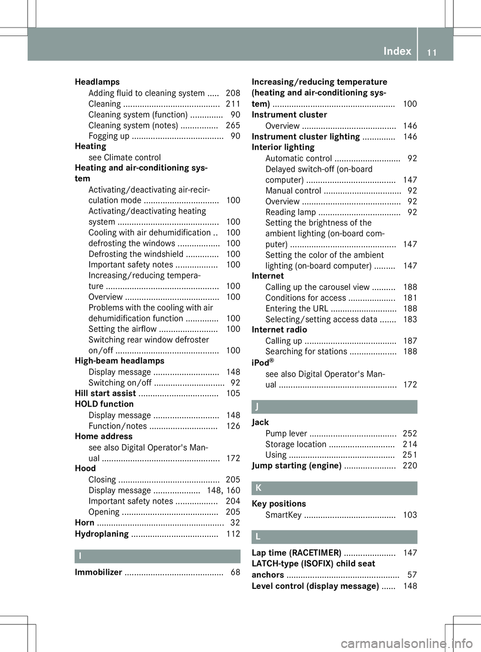 MERCEDES-BENZ G-CLASS SUV 2015  Owners Manual HeadlampsAdding fluid to cleaning system ..... 208 
Cleaning ........................................ .211
Cleaning system (function) .............. 90
Cleaning system (notes) ................ 265
Fog