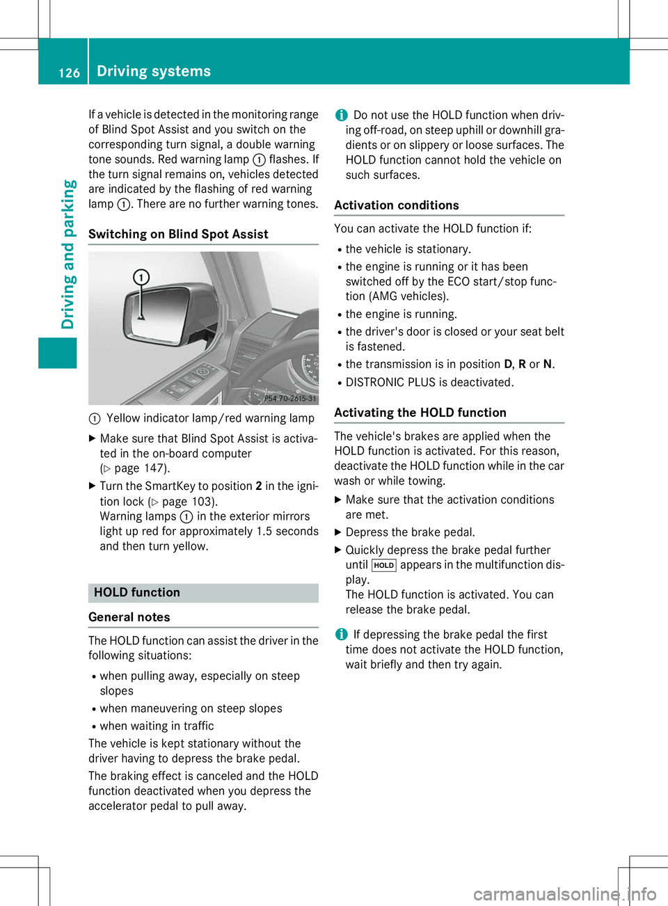MERCEDES-BENZ G-CLASS SUV 2015  Owners Manual If a vehicle is detected in the monitoring range
of Blind Spot Assist and you switch on the 
corresponding turn signal, a double warning
tone sounds. Red warning lamp :flashes. If
the turn signal rema