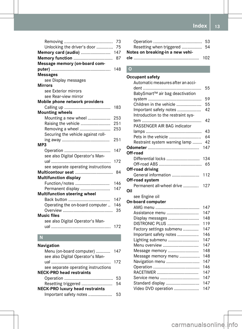 MERCEDES-BENZ G-CLASS SUV 2015 Owners Manual Removing .........................................73
Unlocking the driver's door .............. 75
Memory card (audio) .........................147
Memory function ................................ MERCEDES-BENZ G-CLASS SUV 2015 Owners Manual Removing .........................................73
Unlocking the driver's door .............. 75
Memory card (audio) .........................147
Memory function ................................