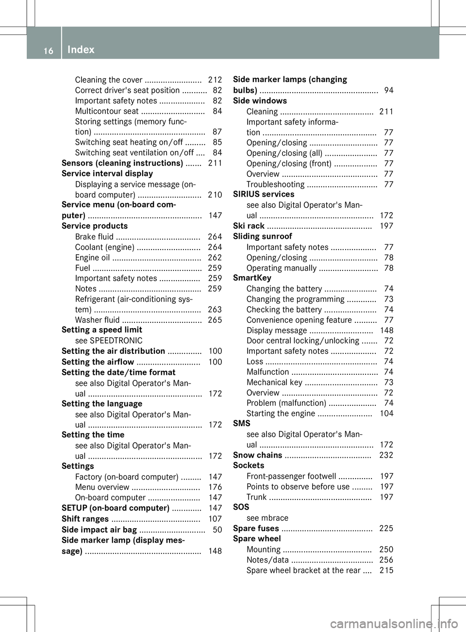 MERCEDES-BENZ G-CLASS SUV 2015 Owners Manual Cleaning the cover .........................212
Correct driver's seat position ........... 82
Important safety notes .................... 82
Multicontour seat ............................ 84
Stor MERCEDES-BENZ G-CLASS SUV 2015 Owners Manual Cleaning the cover .........................212
Correct driver's seat position ........... 82
Important safety notes .................... 82
Multicontour seat ............................ 84
Stor