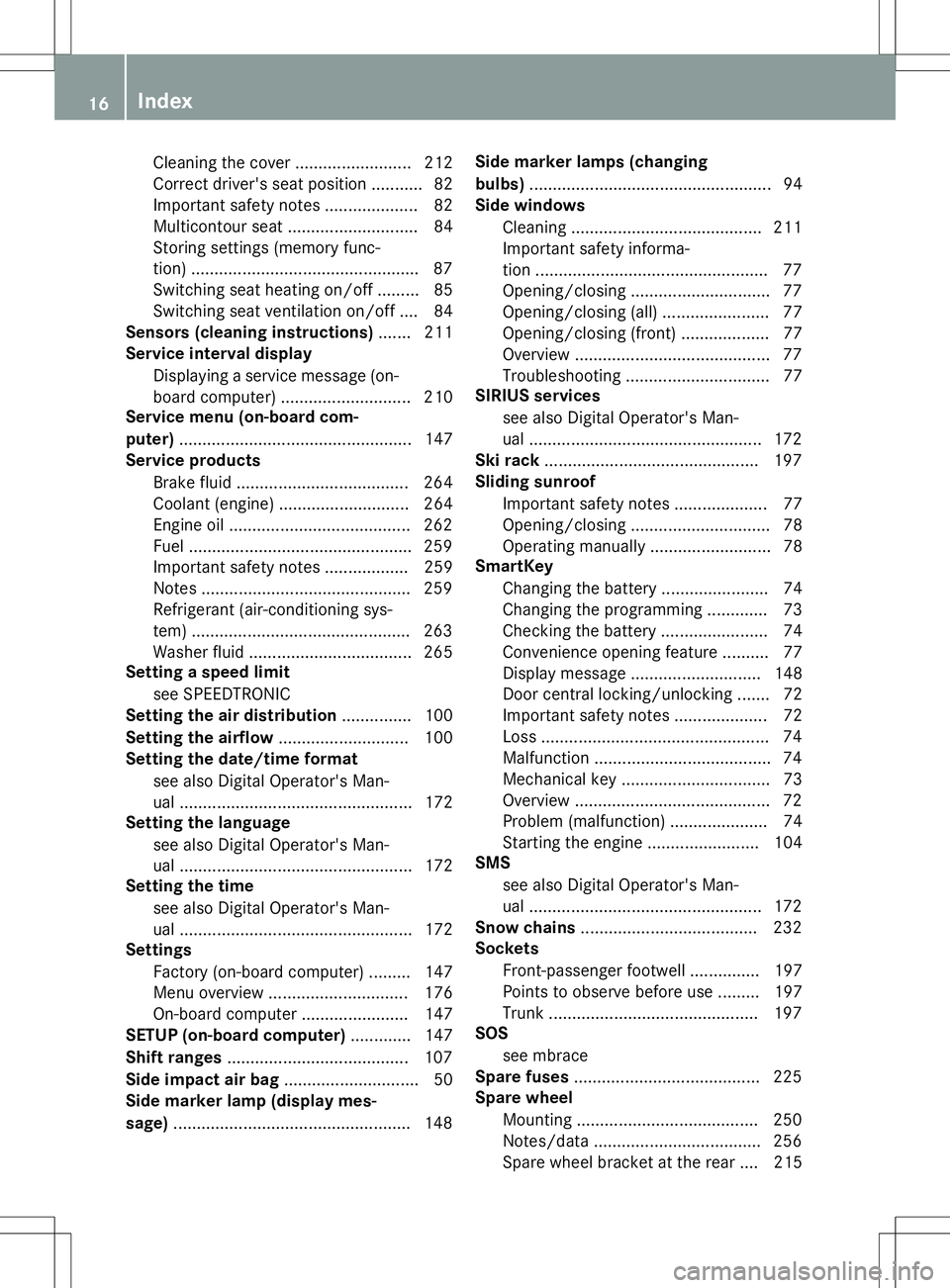 MERCEDES-BENZ G-CLASS SUV 2015  Owners Manual Cleaning the cover .........................212
Correct driver's seat position ........... 82 
Important safety notes .................... 82
Multicontour seat ............................ 84
Stor