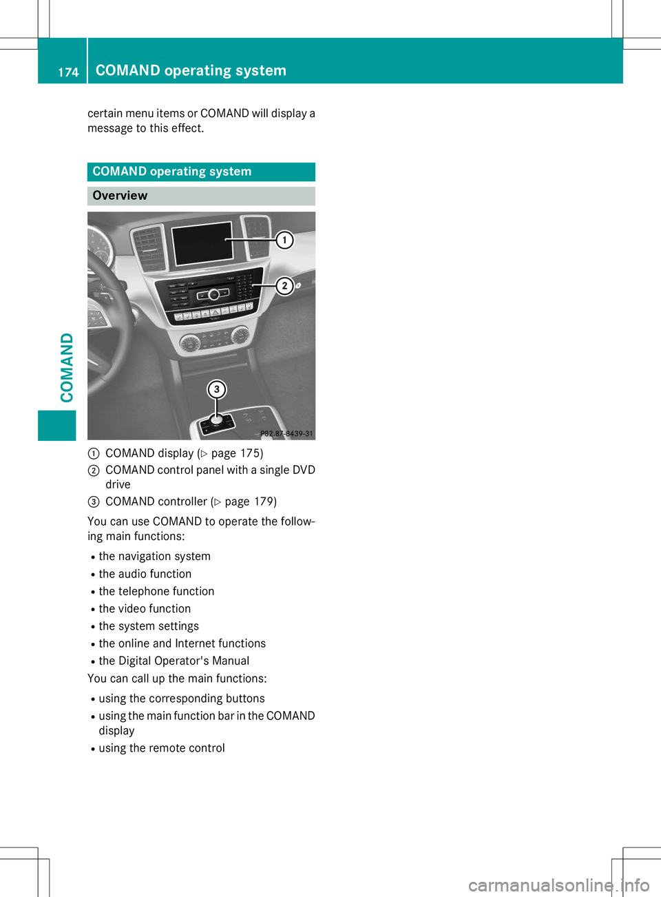 MERCEDES-BENZ G-CLASS SUV 2015 Owners Manual certain menu items or COMAND will display amessage to this effect.
COMAND operating system
Overview
:COMAND display ( Ypage 175)
;COMAND control panel with a single DVD
drive
=COMAND controller ( Ypag MERCEDES-BENZ G-CLASS SUV 2015 Owners Manual certain menu items or COMAND will display amessage to this effect.
COMAND operating system
Overview
:COMAND display ( Ypage 175)
;COMAND control panel with a single DVD
drive
=COMAND controller ( Ypag