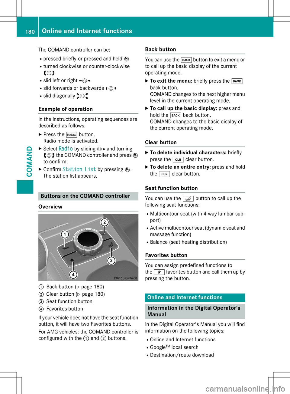 MERCEDES-BENZ G-CLASS SUV 2015 Owners Manual The COMAND controller can be:R pressed briefly or pressed and held W
R turned clockwise or counter-clockwise cVd
R slid left or right XVY
R slid forwards or backwards ZVÆ
R slid diagonally aVb
Exampl MERCEDES-BENZ G-CLASS SUV 2015 Owners Manual The COMAND controller can be:R pressed briefly or pressed and held W
R turned clockwise or counter-clockwise cVd
R slid left or right XVY
R slid forwards or backwards ZVÆ
R slid diagonally aVb
Exampl