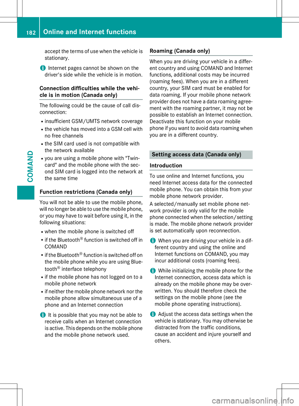 MERCEDES-BENZ G-CLASS SUV 2015 Owners Manual accept the terms of use when the vehicle is
stationary.
iInternet pages cannot be shown on the
driver's side while the vehicle is in motion.
Connection difficulties while the vehi-
cle is in moti MERCEDES-BENZ G-CLASS SUV 2015 Owners Manual accept the terms of use when the vehicle is
stationary.
iInternet pages cannot be shown on the
driver's side while the vehicle is in motion.
Connection difficulties while the vehi-
cle is in moti