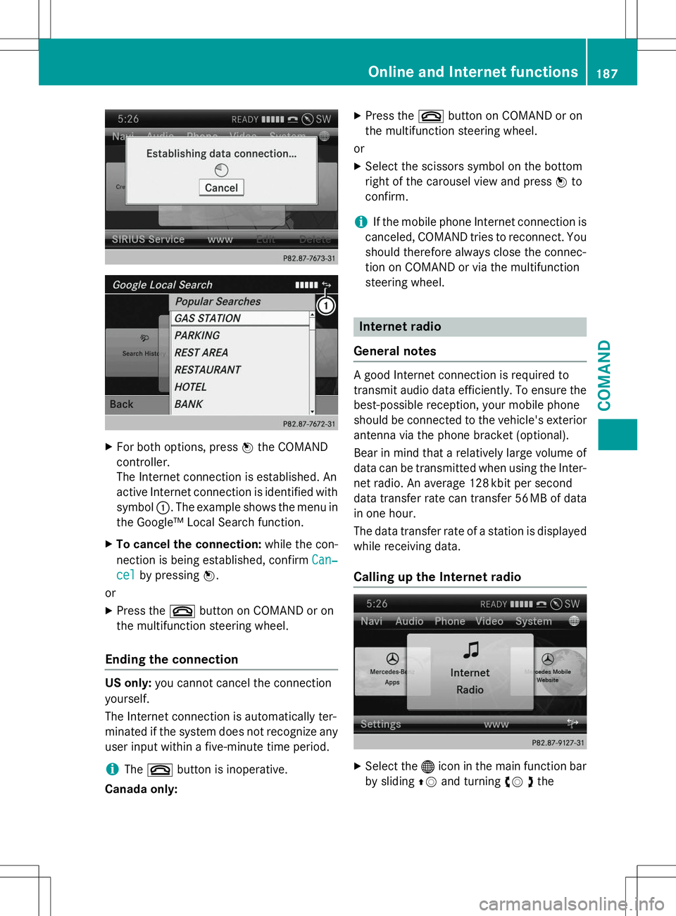 MERCEDES-BENZ G-CLASS SUV 2015 Owners Manual XFor both options, press Wthe COMAND
controller.
The Internet connection is established. An
active Internet connection is identified with symbol :. The example shows the menu in
the Google™ Local S MERCEDES-BENZ G-CLASS SUV 2015 Owners Manual XFor both options, press Wthe COMAND
controller.
The Internet connection is established. An
active Internet connection is identified with symbol :. The example shows the menu in
the Google™ Local S