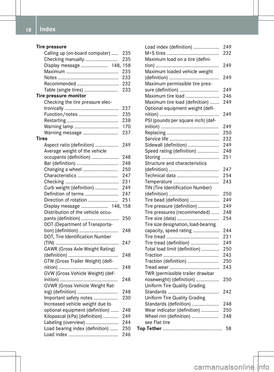 MERCEDES-BENZ G-CLASS SUV 2015 Owners Manual Tire pressureCalling up (on-board computer) ..... 235
Checking manuall y........................ 235
Display message .................... 148, 158
Maximum ....................................... 235
MERCEDES-BENZ G-CLASS SUV 2015 Owners Manual Tire pressureCalling up (on-board computer) ..... 235
Checking manuall y........................ 235
Display message .................... 148, 158
Maximum ....................................... 235